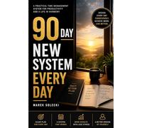 90 Days New Day System: Create Balance, Structure and Control in Your Everyday Life