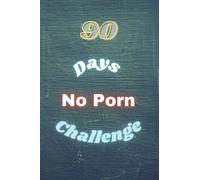 90 days no porn challenge: A challenge for the strong [6x9]