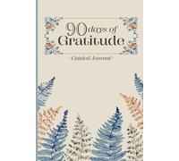 90 Days of Gratitude: A Guided Journal with Unique Prompts Every Day