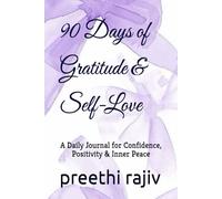 90 Days of Gratitude & Self-Love: A Daily Journal for Confidence, Positivity & Inner Peace