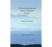 90 Days of Intentional Living: A Spiritual Journey