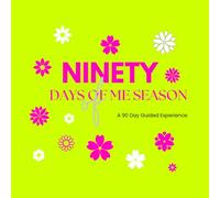90 DAYS OF ME SEASON: A 90 Day Guided Experience