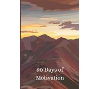 90 Days of Motivation: A Morning Journal for Focus, Confidence, and Daily Growth: Quick 10-Minute Daily Prompts for Mindset Shifts, Personal Development, and Lasting Motivation
