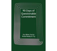 90 Days of Questionable Commitment: For When You’re Kinda Ready to Try