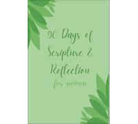 90 Days of Scripture & Reflection for Women: A Guided Prayer Journal