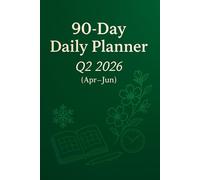 90 Days Planner Q2 2026: 90 Days of Goals, Organization & Reflection from April to June