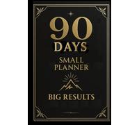 90 Days Small Planner: Plan and track your goals with focus, habits, and daily inspiration for 90 days.