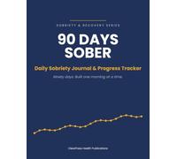 90 Days Sober: Daily Sobriety Journal & Progress Tracker - 90 Days with Mood, Sleep, Craving & Trigger Tracking, Milestones and a Free Craving Pattern Worksheet