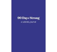 90 Days Strong - A Sobriety Journal (Large Print): A Guided Recovery Diary Notebook for Men Healing from Alcoholism and Addiction.