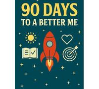 90 Days to a Better Me - Reflect. Act. Evolve. - One Day at a Time