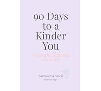 90 Days to a Kinder You: A Gentle Sobriety Journal