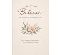 90 Days To Balance: The Menopause Wellness Journal