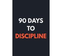 90 Days to Discipline: A Blank Lined Journal for Goals, Notes, Reflection & Everyday Writing