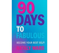 90 DAYS TO FABULOUS- BECOME YOUR BEST SELF