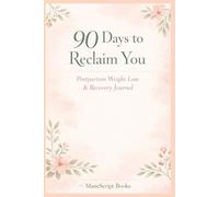 90 Days to Reclaim You: Postpartum Weight Loss & Recovery Journal