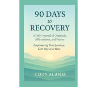 90 Days to Recovery: A Daily Journal of Gratitude, Affirmations, and Prayer