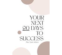 90 Days to Success: A Daily Goal Setting Journal & Planner to Turn Ideas into Action | Includes Priority Tracking, Mood Tracker, and Success Roadmap | 6 x 9 Hardcover Aesthetic Design