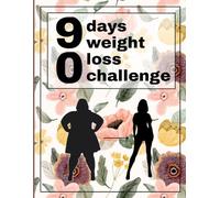 90 Days Weight Loss Challenge Planner: A Complete 12-W itness, Meal & Habit Tracker to Lose Weight, Stay Motivated and Transform Your Body
