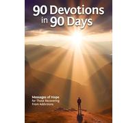 90 Devotions in 90 Days: Messages of Hope for Those Recovering from Addictions