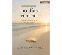 90 días con Dios: Transforma espíritu, alma y cuerpo