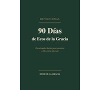 90 Días de Ecos de Gracia: Devocionales diarios para encontrar a Dios en la vida real