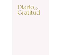 90 Días de Gratitud: Transforma tu vida en tres meses de agradecimiento consciente: Incluye ejercicios diarios, frases motivacionales y espacio para reflexionar cada día