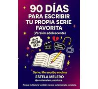90 DÍAS PARA ESCRIBIR TU PROPIA SERIE FAVORITA