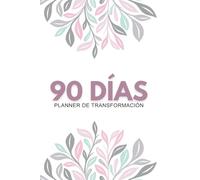 90 DÍAS: PLANNER DE TRANSFORMACIÓN: Planificador de Metas Sin Fechas, Diario de Crecimiento Personal, Seguimiento de Hábitos y Bitácora de Ejecución Semanal.