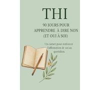 90 Jours pour Apprendre à Dire Non (et Oui à Soi): Le carnet qui t’aide à poser tes limites, sans culpabiliser