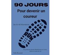 90 Jours pour devenir un coureur.: De 0 à 42 Kilomètres.