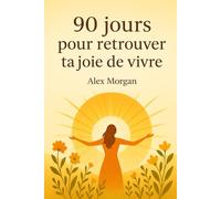 90 jours pour retrouver ta joie de vivre