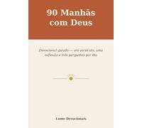 90 Manhãs com Deus: Devocional guiado: um versículo, uma reflexão e três perguntas por dia