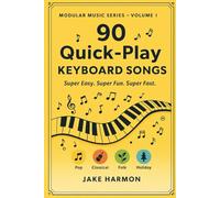 90 Quick-Play Keyboard Songs: Super Easy. Super Fun. Super Fast.