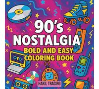 90’s Nostalgia Bold and Easy Coloring Book: Fun 1990s-Themed Featuring Classic Retro Gadgets, Vintage Technology, and Old-School Toys | Great for Relaxation, Beginners, and All Ages