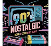 90’s Nostalgic Bold & Easy Coloring Book: Retro 90’s Throwback Coloring Pages with Bold, Simple Designs