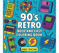 90’s Retro Coloring Book: Bold and Easy 90s-Inspired Designs Featuring Classic Tech, Toys, and Fun Nostalgic Scenes - A Relaxing Coloring Experience for All Ages
