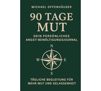 90 Tage Mut: Dein persönliches Angst-Bewältigungsjournal
