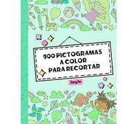 900 Pictogramas a color para recortar: Recursos visuales para apoyar el aprendizaje en el colegio y facilitar la vida cotidiana.