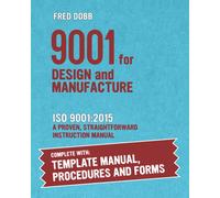 9001 for Design and Manufacture: ISO 9001:2015 A complete how-to guide for succe
