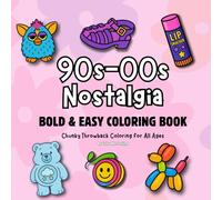 90s-00s Nostalgia: Bold & Easy Coloring Book for All Ages: A Chunky Throwback Coloring Book Featuring Toys, Snacks, and Style Icons from the 90s & 2000s