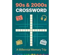 90s & 2000s Crossword: A Millennial Memory Trip: 60 Puzzles Celebrating the Pop Culture That Defined a Generation