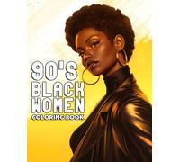 90s Black Women Coloring Book: Iconic Fashion, Hairstyles, and Attitude from the 1990s Coloring Pages Celebrating Beauty, Strength, and Style of Brown Ladies for Adults & Teens