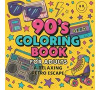 90's Coloring Book for Adults - A Relaxing Retro Escape: Fun and Relaxing 90s Themed Coloring Pages with Bold Retro Designs