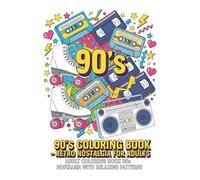90's Coloring Book - Retro Nostalgia for Adults: Adult Coloring Book 90s Nostalgia with Relaxing Patterns