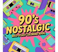 90s Coloring Pages: Fashion, Technology, TV Series, Games and Everything that Marked This Generation with 240 pages.: Color Your Way Back to the 90s: From Classic Cartoons to Retro Gadgets and Games.