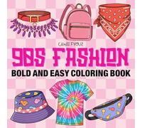 90s Fashion: Bold and Easy Coloring Book for Adults and Teens, Cute and Cozy Designs to Calm Down, Reduce Anxiety and Relaxation
