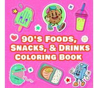 90's Foods Snacks & Drinks Coloring Book: A Nostalgic Coloring Experience Showcasing Popular 90s Junk Food Beverages and Treats with Bold and Creative Fun