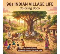 90s Indian Village Life Coloring Book for Kids & Adults: A Nostalgic Journey into Rural India with Relaxing and Detailed Scenes