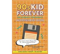 90s KID FOREVER: The Ultimate Throwback WORDSEARCH BOOK: dive into a journey of nostalgia with your friends and family!