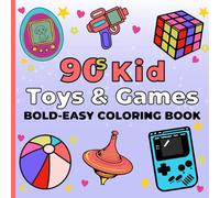 90's Kid Toys & Games: Throwback Style Coloring Book Bold & Easy Nostalgic Patterns for Stress-Free Coloring in Adults and Teens